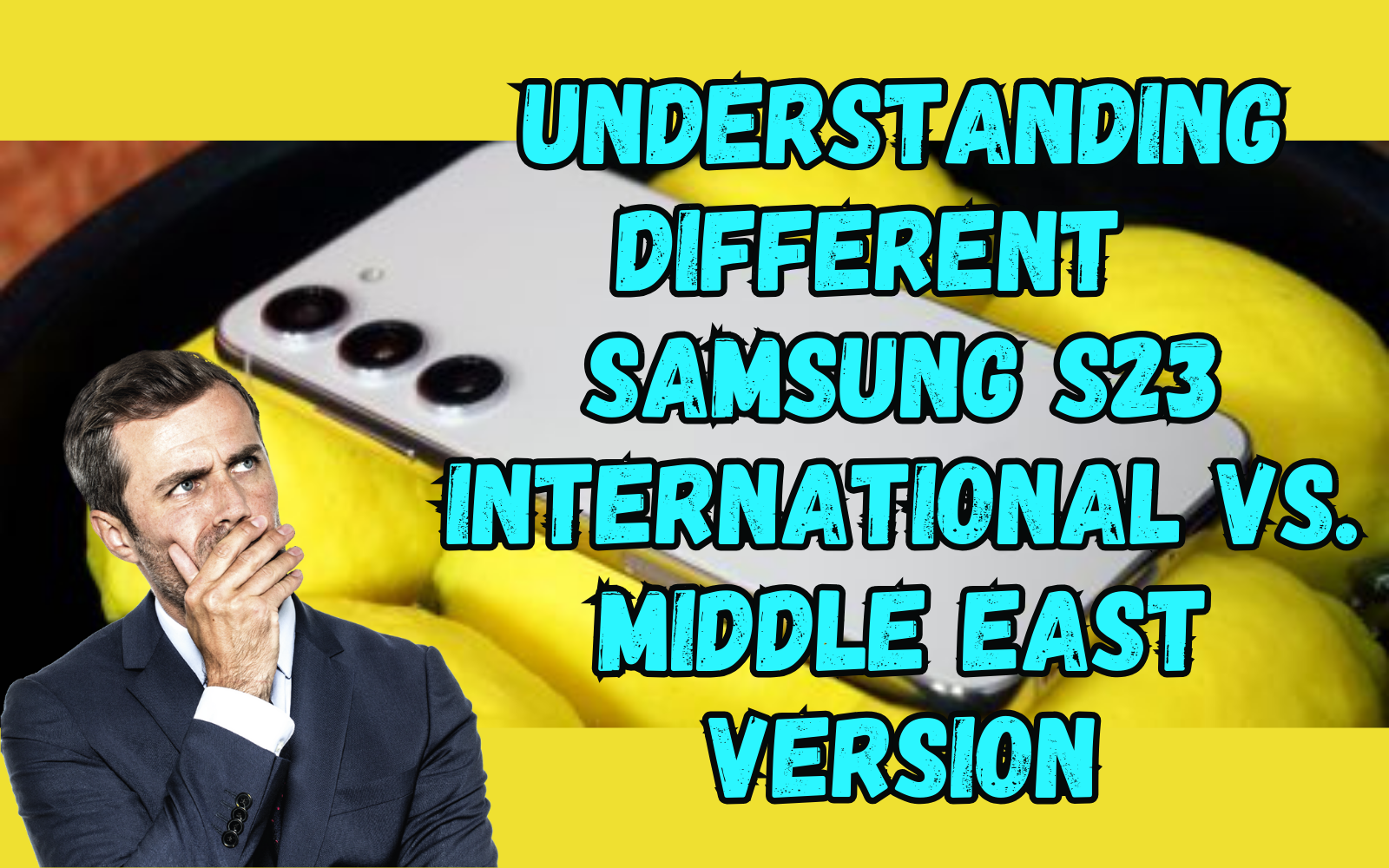 Understanding Different Samsung Galaxy S23 Versions