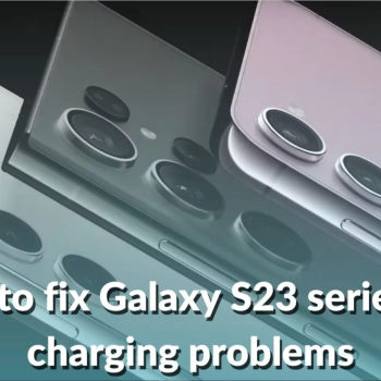How To Fix Samsung Galaxy S23 Charging Issues