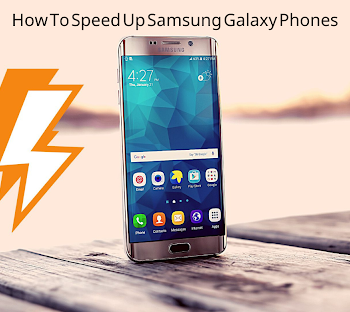 How To Speed Up Samsung Galaxy Phones: