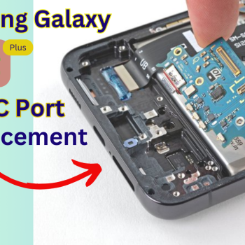 Step-By-Step Guide For Samsung Galaxy S22 Plus USB Port Replacement